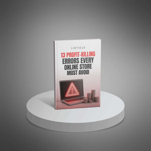 13 Profit-Killing Errors Every Online Store Must Avoid