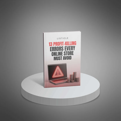13 Profit-Killing Errors Every Online Store Must Avoid