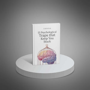 13 Psychological Traps that Keep You Stuck