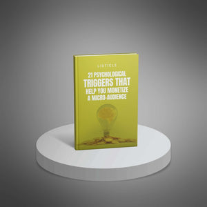 21 Psychological Triggers That Help You Monetize a Micro-Audience