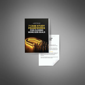 7 Case Study Frameworks for Closing More B2B Deals