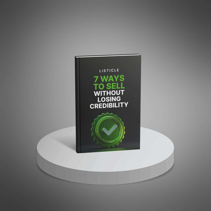 7 Ways to Sell Without Losing Credibility