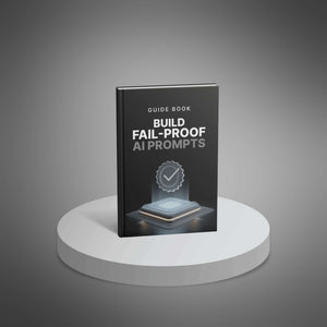 Build Fail-Proof AI Prompts