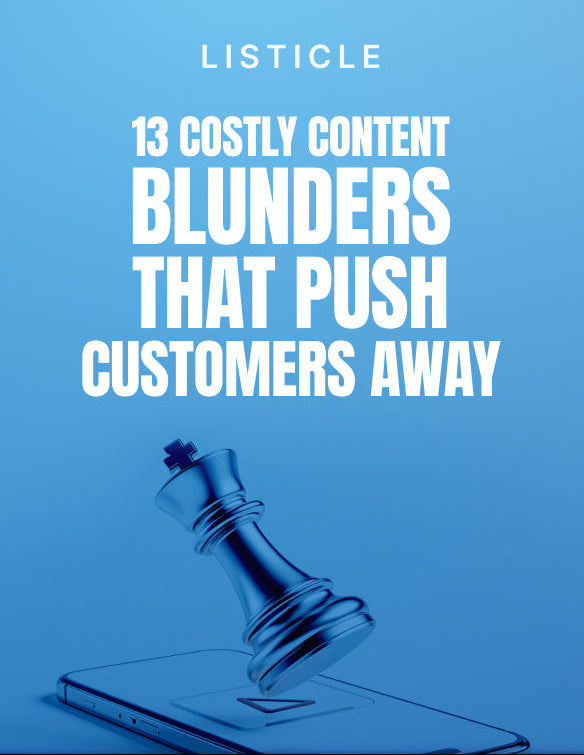 13 Costly Content Blunders That Push Customers Away
