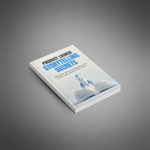 Product Launch Storytelling Secrets