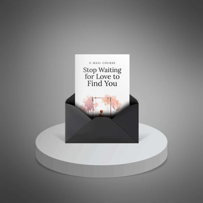 Stop Waiting for Love to Find You