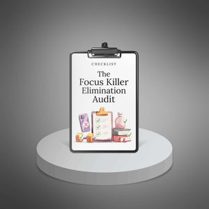 The Focus Killer Elimination Audit