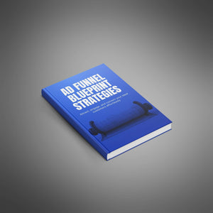 The Advertising Funnel Blueprint Strategies