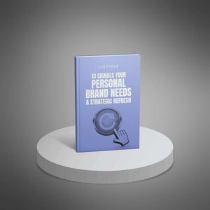 13 Signals Your Personal Brand Needs a Strategic Refresh
