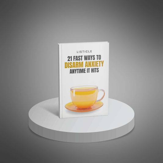 21 Fast Ways to Disarm Anxiety Anytime It Hits