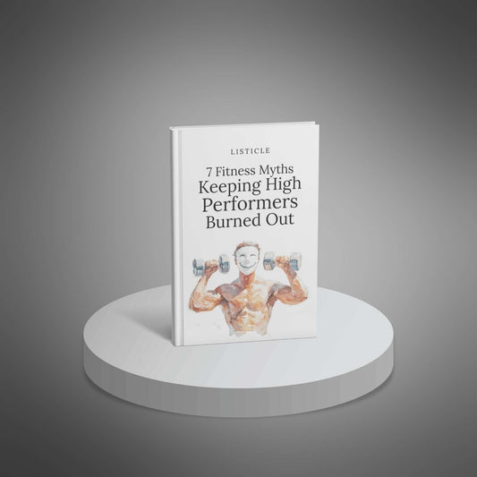 7 Fitness Myths Keeping High Performers Burned Out