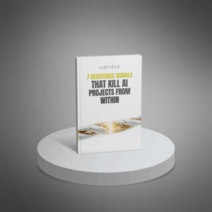 7 Resistance Signals That Kill AI Projects From Within