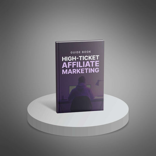 High-Ticket Affiliate Marketing - Guide