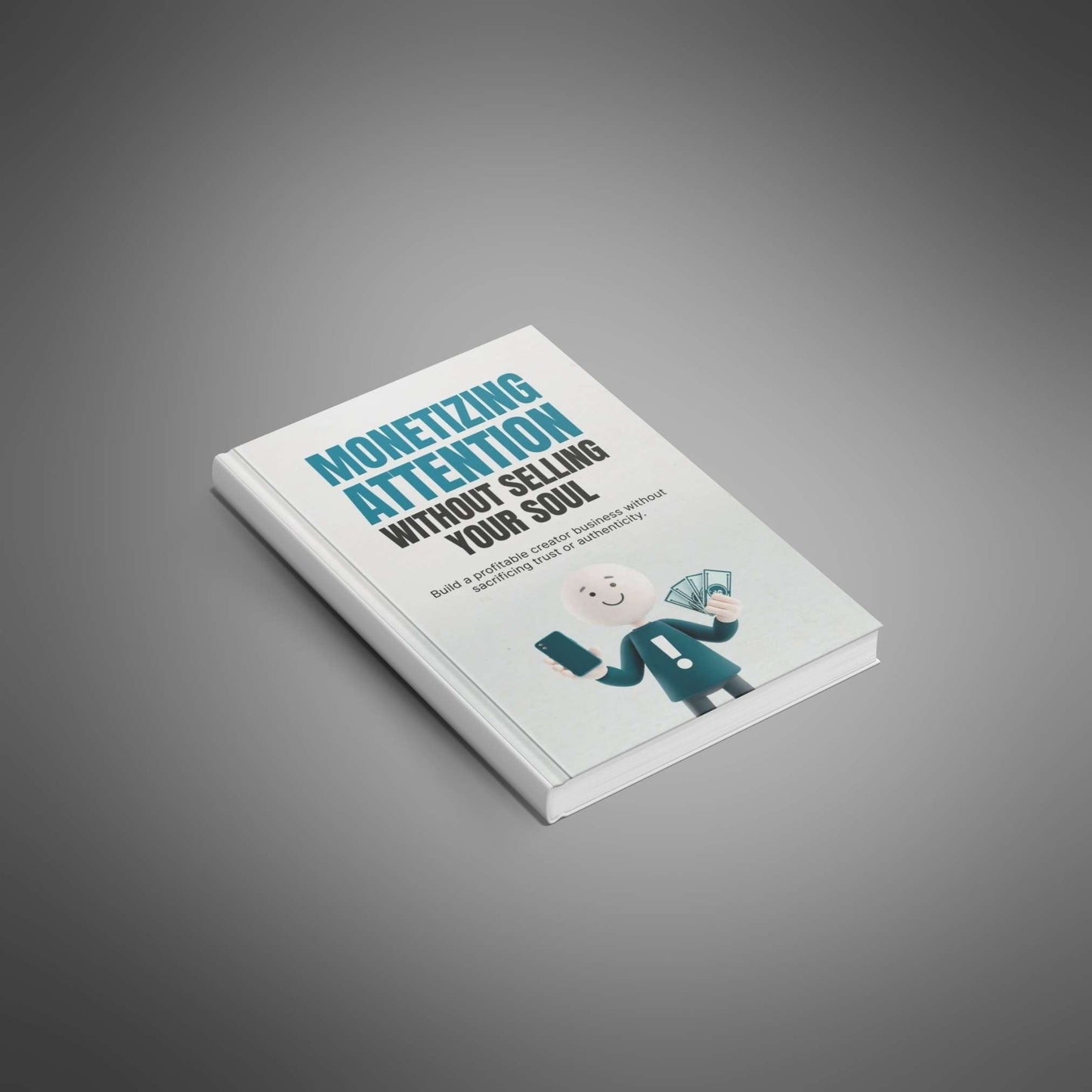 Monetizing Attention Without Selling Your Soul