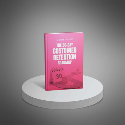 The 30-Day Customer Retention Roadmap