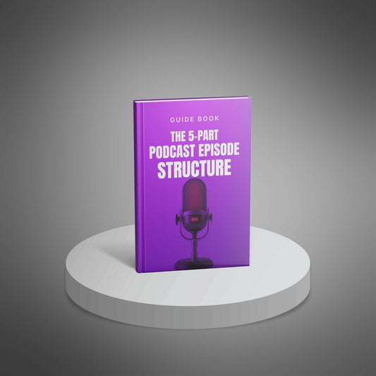 The 5-Part Podcast Episode Structure Template