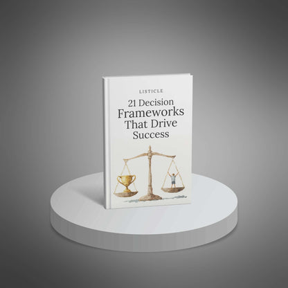 21 Decision Frameworks That Drive Success