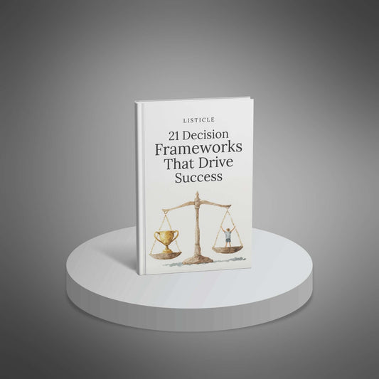 21 Decision Frameworks That Drive Success