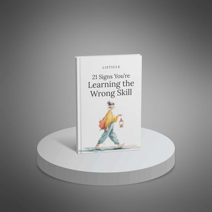 21 Signs You’re Learning the Wrong Skill