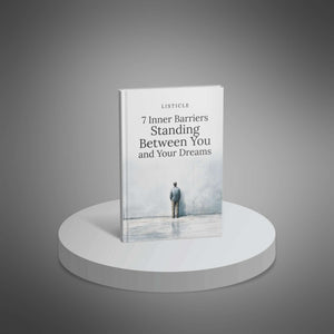 7 Inner Barriers Standing Between You and Your Dreams