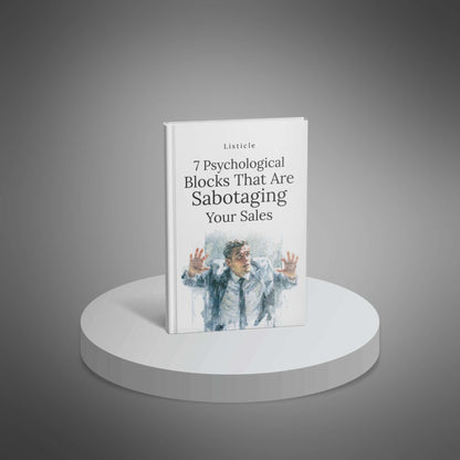 7 Psychological Blocks That Are Sabotaging Your Sales