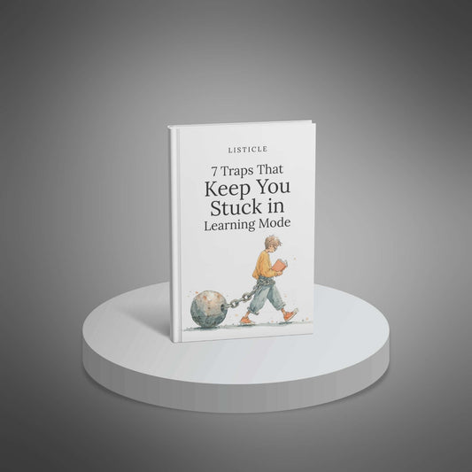 7 Traps That Keep You Stuck in Learning Mode