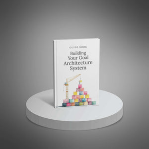 Building Your Goal Architecture System