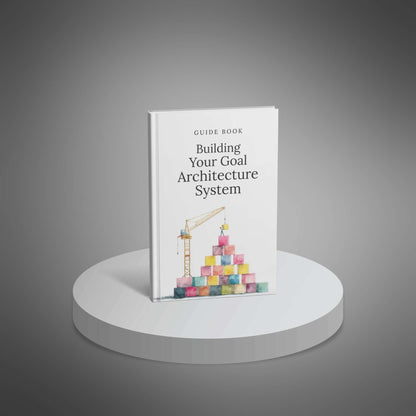 Building Your Goal Architecture System
