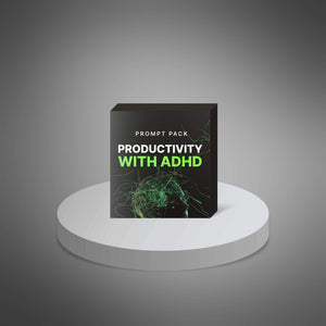 Productivity with ADHD - Prompts