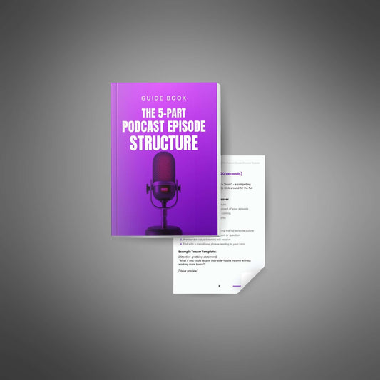 The 5-Part Podcast Episode Structure Template