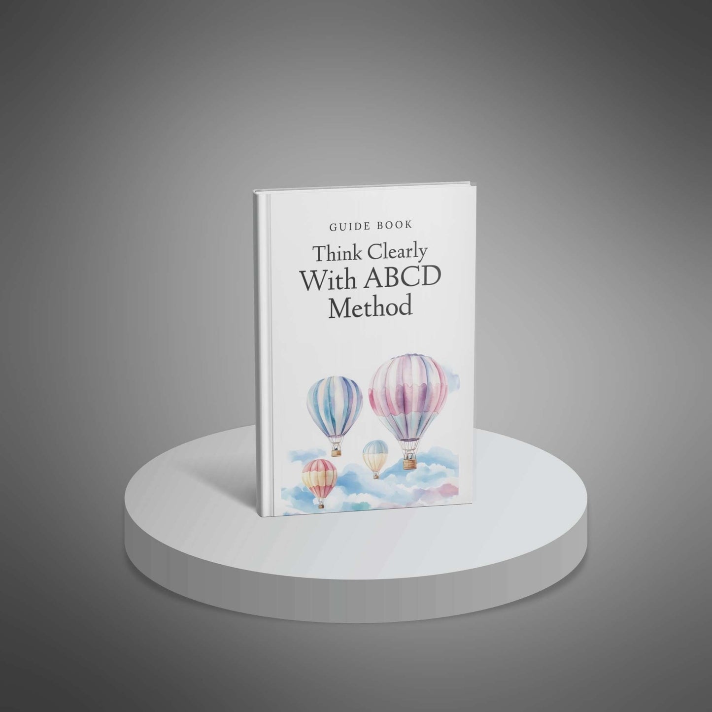 Think Clearly with ABCD Method