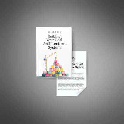 Building Your Goal Architecture System